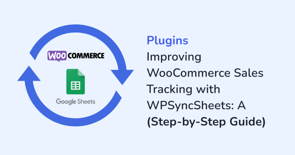 Improving WooCommerce Sales Tracking with WPSyncSheets