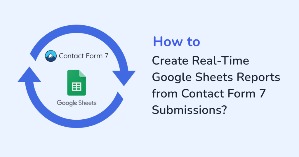 How to Create Real-Time Google Sheets Reports from Contact Form 7 Submissions?  