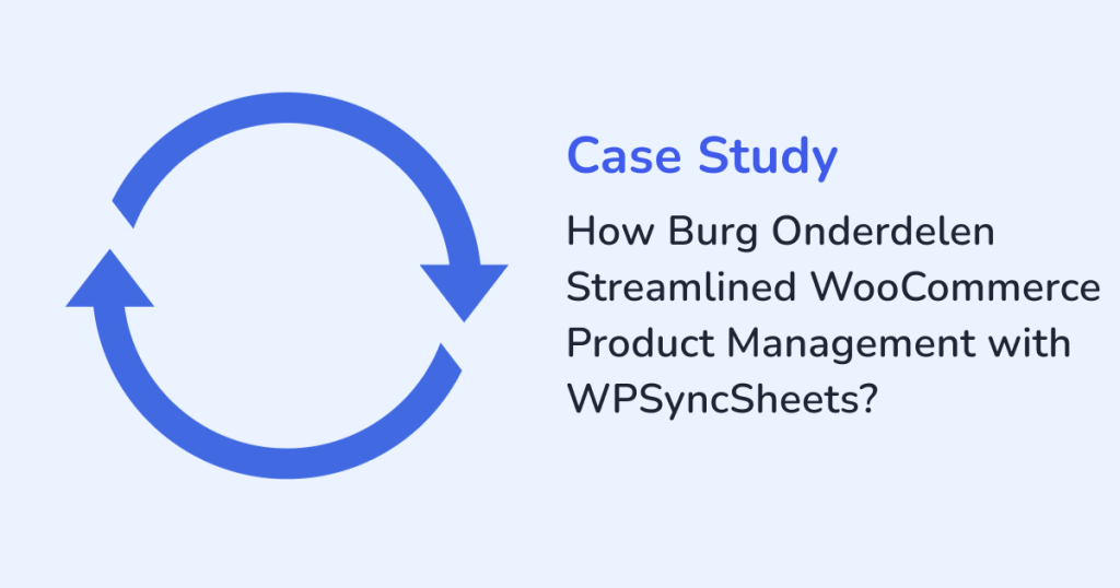 How Burg Onderdelen Streamlined WooCommerce Product Management with WPSyncSheets
