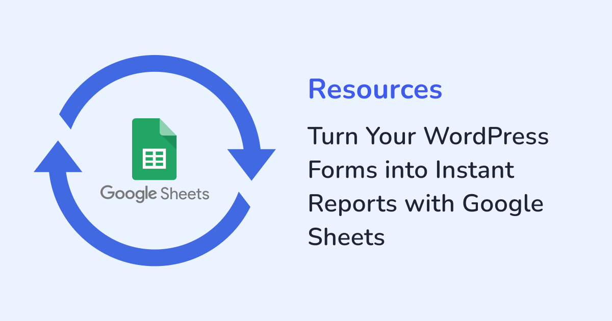 Turn Your WordPress Forms into Instant Reports with Google Sheets