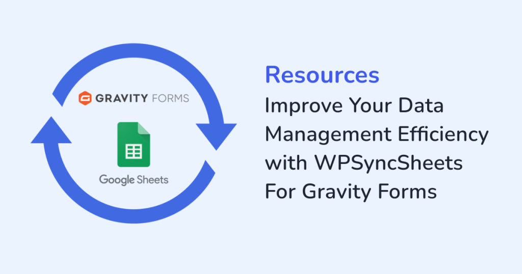 Improve Your Data Management Efficiency with WPSyncSheets For Gravity Forms