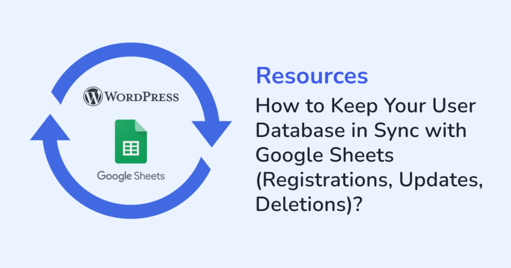 How to Keep Your User Database in Sync with Google Sheets (Registrations, Updates, Deletions)?
